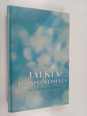 Janis Heaphy Durham : Jälkiä tuonpuoleisesta : tositarina...