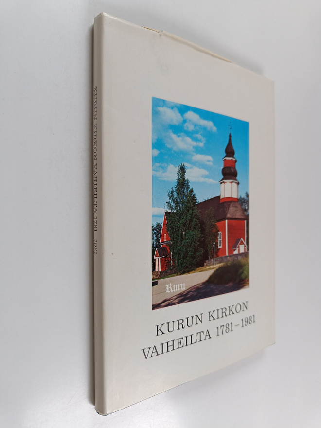 Aino Karvonen-Mäkelä : Kurun kirkon vaiheilta 1781-1981