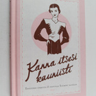 Kanna itsesi kauniisti : esiäitien ohjeita & neuvoja Suom... - pikkukuva 1