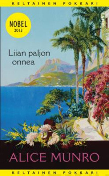 Alice Munro - Liian paljon onnea