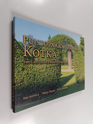 Eija Anttila : Puistopääkaupunki Kotka