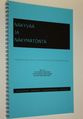 Näkyvää ja näkymätöntä : toiminnallinen hoito- ja kasvatu...