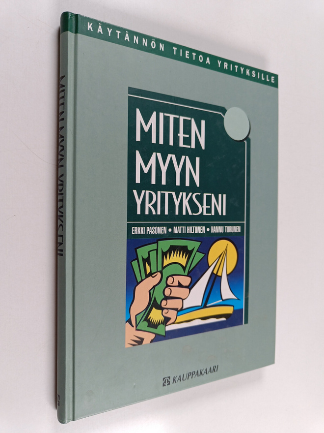 Erkki Pasonen : Miten myyn yritykseni : käytännön opas pk...