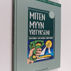 Erkki Pasonen : Miten myyn yritykseni : käytännön opas pk... - pikkukuva 1