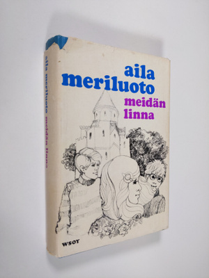 Aila Meriluoto : Meidän linna