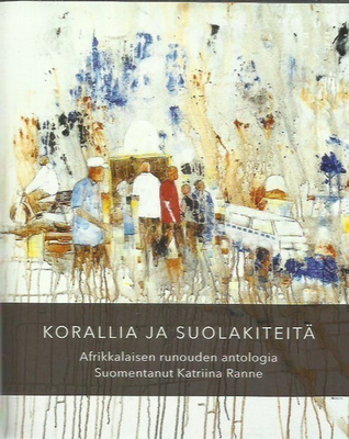Katriina Ranne: Korallia ja suolakiteitä, Afrikkalaisen runo
