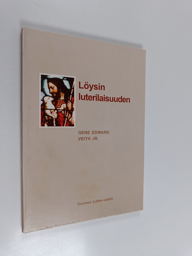 Gene Edward Veith : Löysin luterilaisuuden
