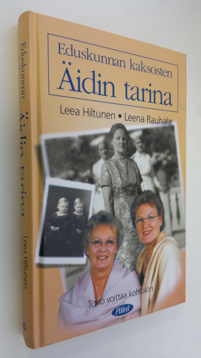 Leea Hiltunen : Eduskunnan kaksosten äidin tarina : toivo...