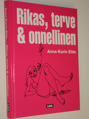 Anna-Karin Elde : Rikas, terve & onnellinen