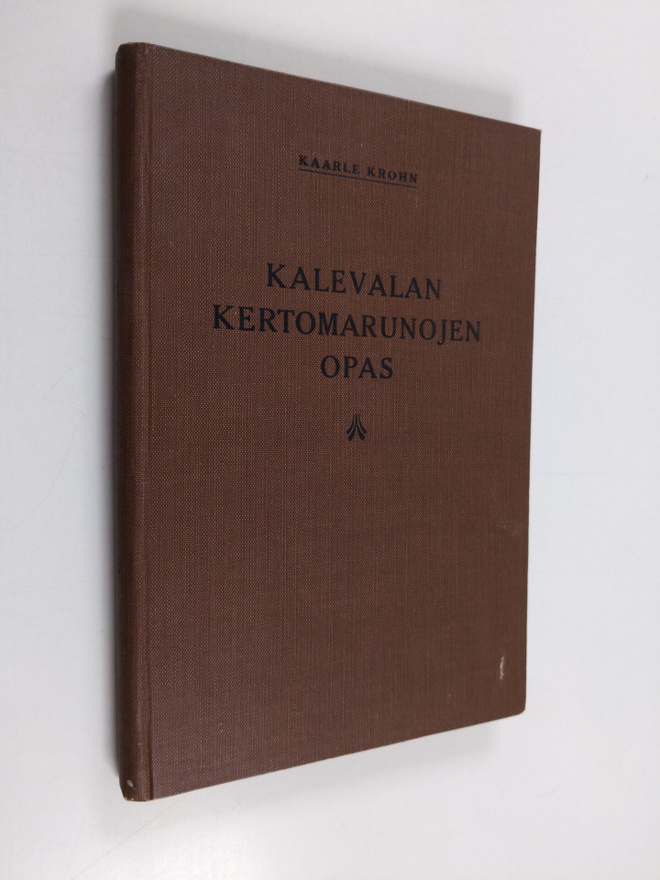 Kaarle Krohn : Kalevalan kertomarunojen opas