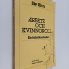 Siv Ehn : Arbete och kvinnoroll : en fabriksstudie - pikkukuva 1