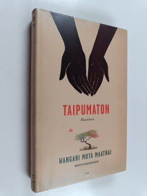 Wangari Maathai : Taipumaton : muistelmat