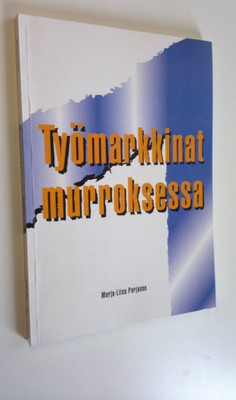 Marja-Liisa Parjanne : Työmarkkinat murroksessa