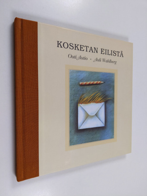 Auli Wahlberg ym. : Kosketan eilistä