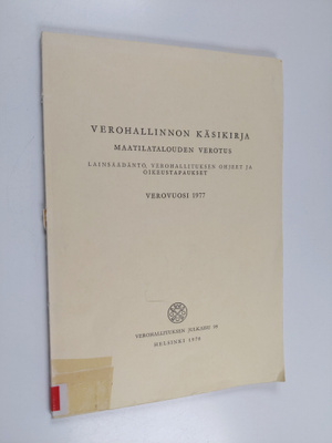 Verohallinnon käsikirja : maatilatalouden verotus : lains...