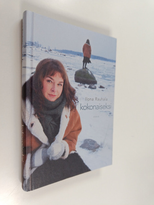 Ilona Rauhala : Kokonaiseksi