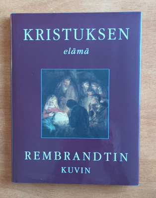 Jeesuksen elämä Rembrandtin kuvin, Kirjaneliö 1995, 2 kuvaa