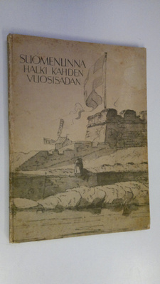 Marta Hirn : Suomenlinna halki kahden vuosisadan : Suomen...