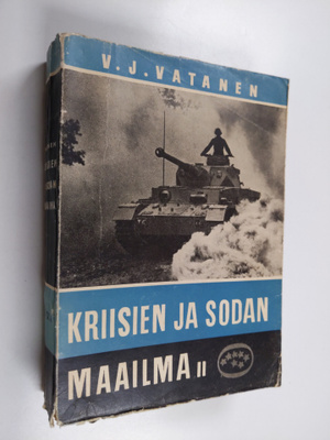 Väinö J. Vatanen : Kriisien ja sodan maailma 2 : Maailman...