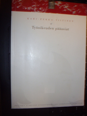 Tiitinen : Työoikeuden pääasiat ( 1 p. 2005 ) EIPK !