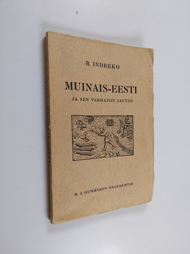 R. Indreko : Muinais-Eesti ja sen varhaisin asutus