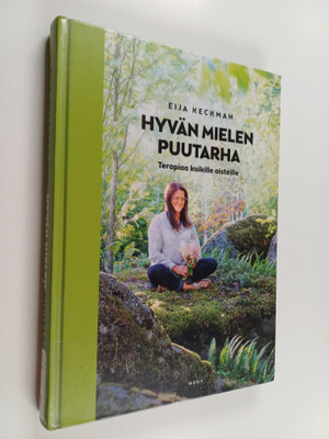 Eija Keckman : Hyvän mielen puutarha : terapiaa kaikille ...