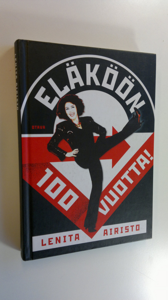Lenita Airisto : Eläköön 100 vuotta! : ikävallankumous va...