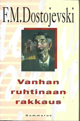F M Dostojevski VANHAN RUHTINAAN RAKKAUS