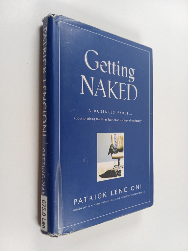 Patrick Lencioni : Getting naked : a business fable about...