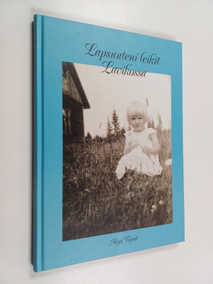 Arja Vepsä : Lapsuuteni leikit Lavikossa (signeerattu)