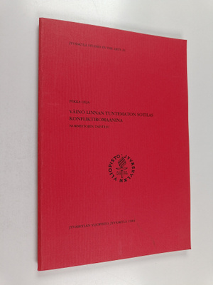 Pekka Lilja : Väinö Linnan Tuntematon sotilas konfliktiro...