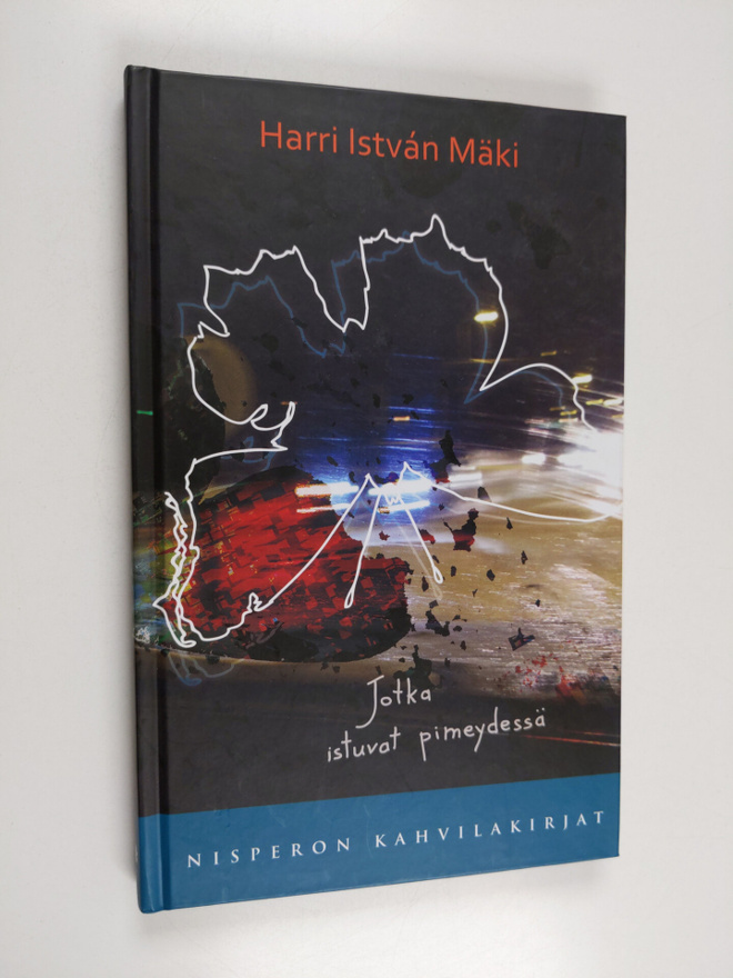 Harri Istvan Mäki : Jotka istuvat pimeydessä