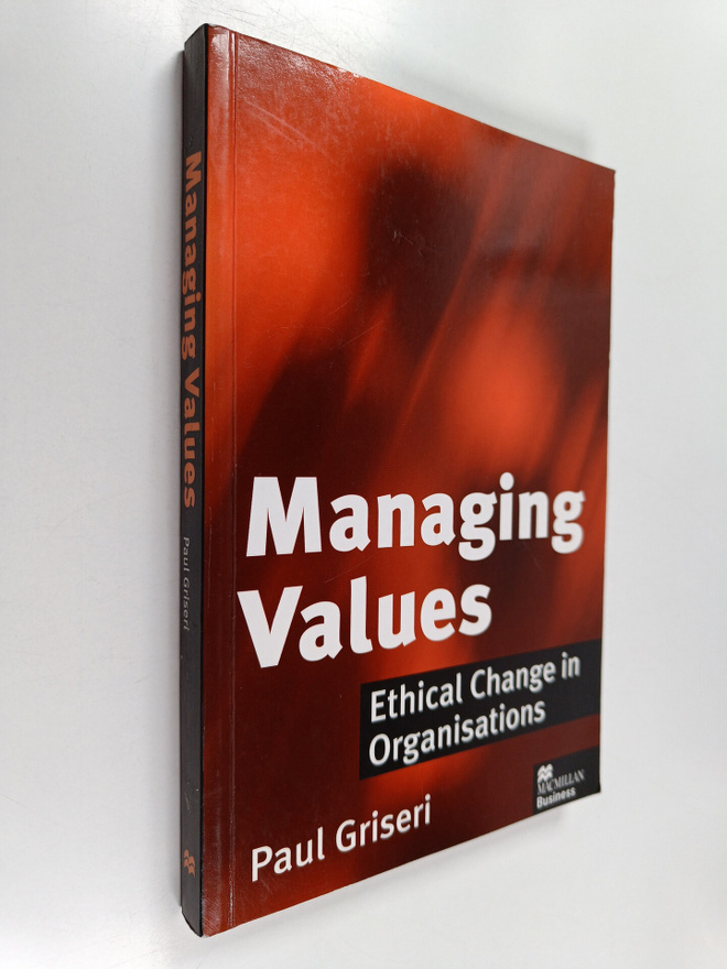 Paul Griseri : Managing values : ethical change in organi...