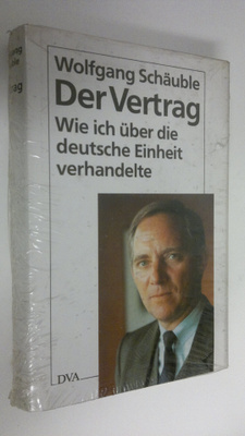 Wolfgang Schäuble : Der Vertrag : Wie ich uber die deutsc...
