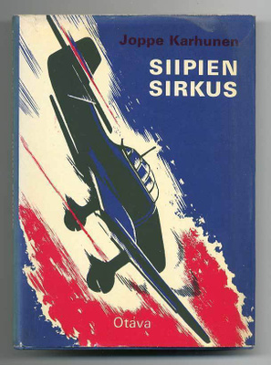 Joppe Karhunen: Siipien sirkus: Pommitus- ja hävittäjälentäj