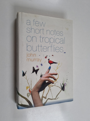 John Murray : A Few Short Notes on Tropical Butterflies -...