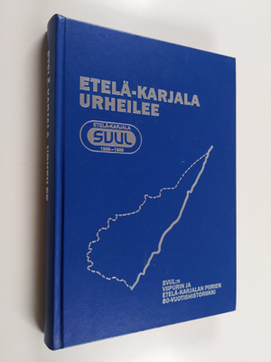 Etelä-Karjala urheilee : SVUL:n Viipurin ja Etelä-Karjala...
