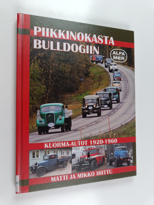 Matti Hiittu ym. : Piikkinokasta Bulldogiin : Kuorma-auto...
