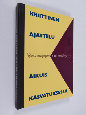 Kriittinen ajattelu aikuiskasvatuksessa : juhlakirja prof...