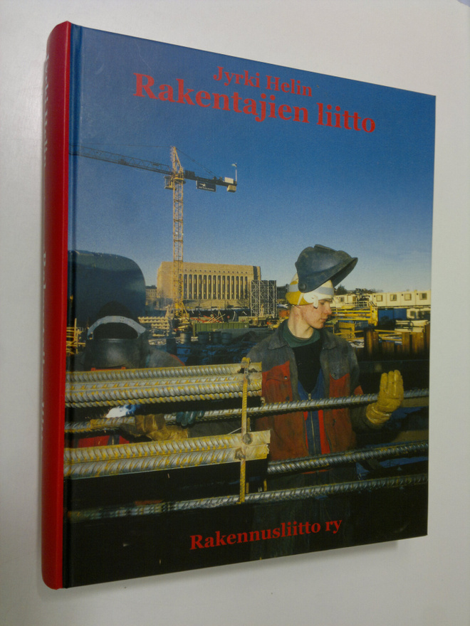 Jyrki Helin : Rakentajien liitto : rakennusalan työläiste...