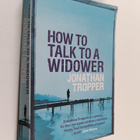 Jonathan Tropper : How to talk to a widower - pikkukuva 1