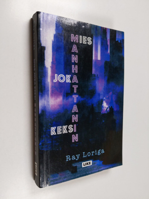 Ray Loriga : Mies joka keksi Manhattanin