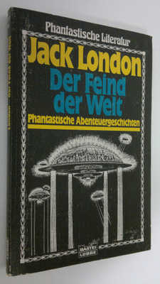 Jack London : Der Feind der Welt : Phantastische Abenteue...