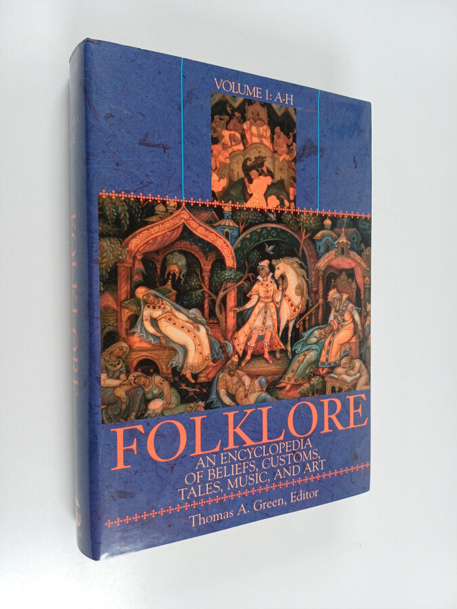 Thomas A. Green : Folklore - An Encyclopedia of Beliefs, ...