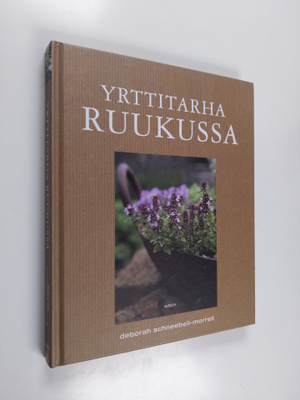 Deborah Schneebeli-Morrell : Yrttitarha ruukussa