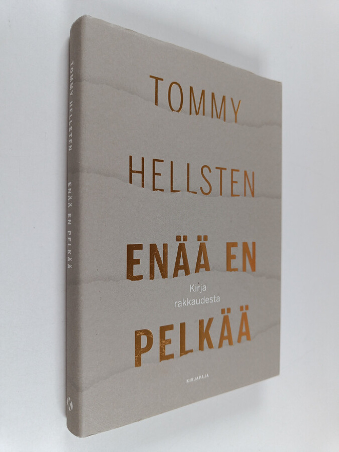 Tommy Hellsten : Enää en pelkää : kirja rakkaudesta