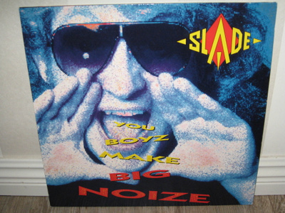 SLADE You boyz make big noize