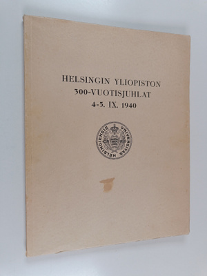 Helsingin yliopiston 300-vuotisjuhlat 4-5. IX. 1940