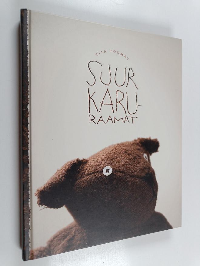 Tiia Toomet : Suur karuraamat : kogu tode kaisukarudest, ...