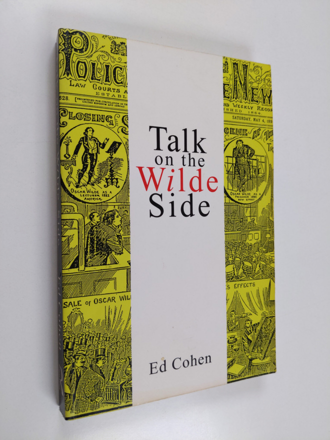 Ed Cohen : Talk on the Wilde side : toward a genealogy of...